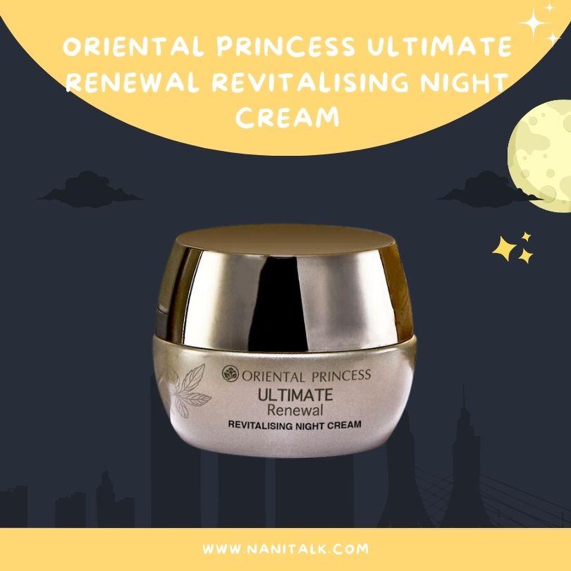 ไนท์ครีม Oriental Princess Ultimate Renewal Revitalising Night Cream