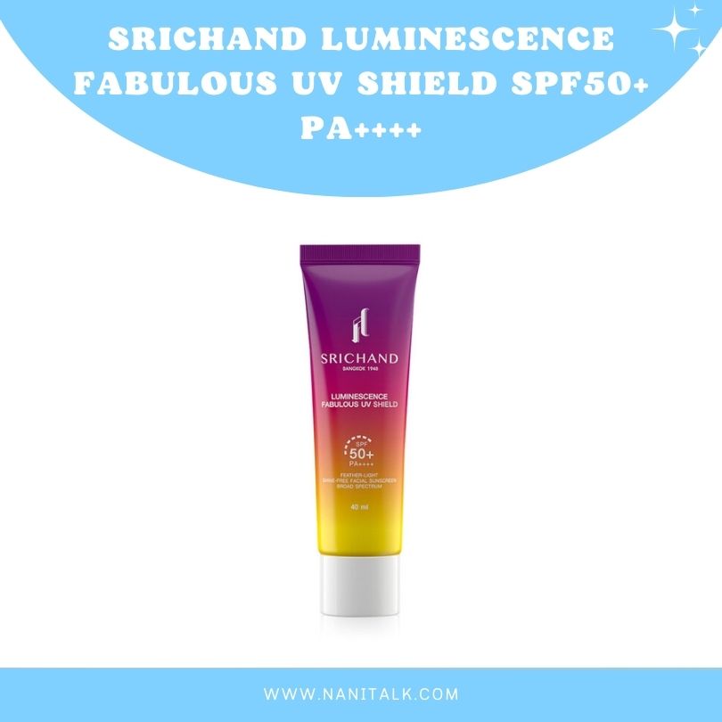 ครีมกันแดดทาหน้า Srichand Luminescence Fabulous UV Shield SPF50 PA