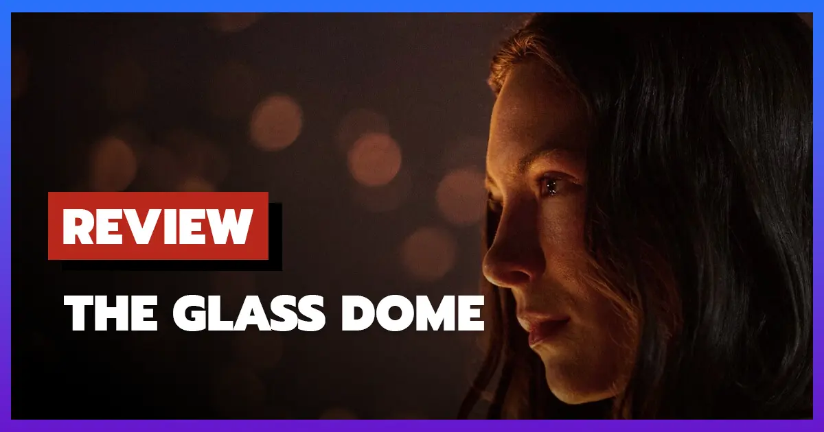 Review The Glass Dome (2025)