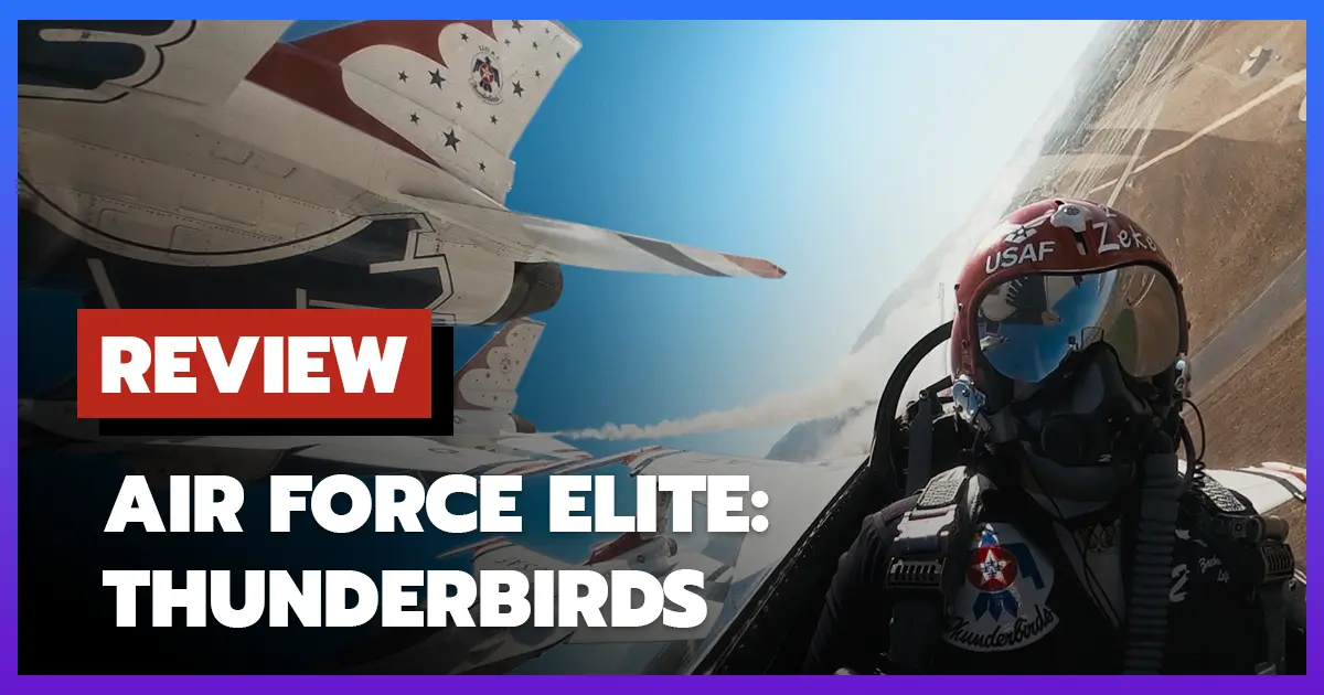 [รีวิว-เรื่องย่อ] Air Force Elite: Thunderbirds (2025) เผยเบื้องหลังทีมบินระดับตำนาน