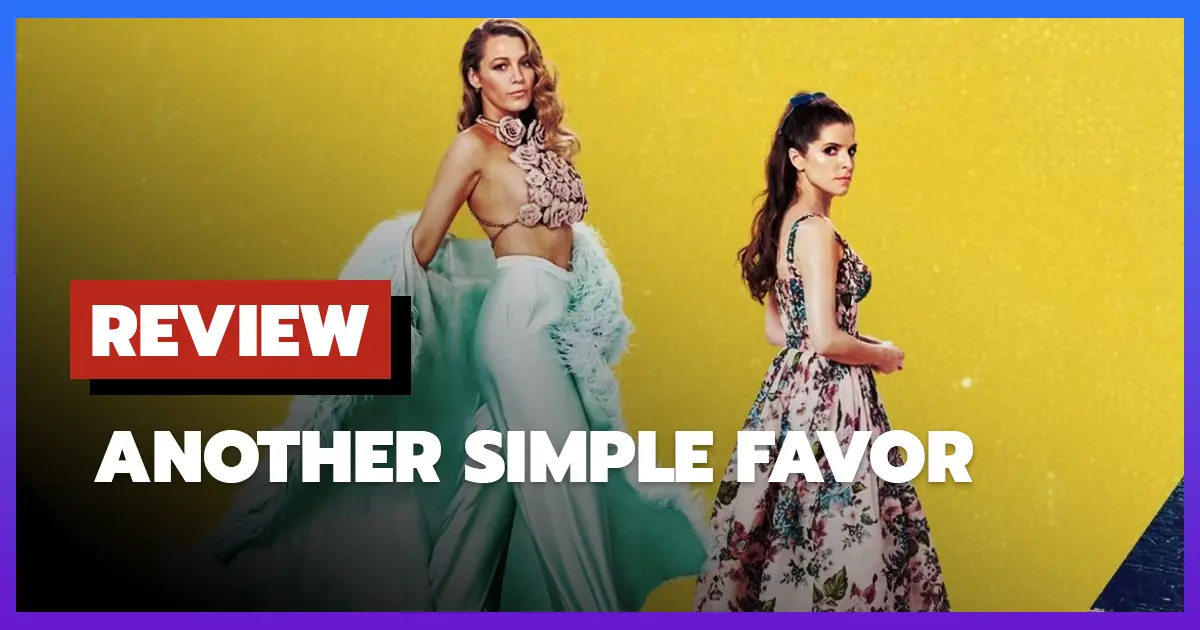 [รีวิว-เรื่องย่อ] Another Simple Favor (2025) สนุกครบรสหรือแค่ซีรีส์ภาคต่อ?
