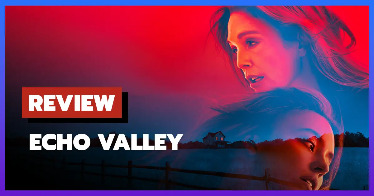 [รีวิว-เรื่องย่อ] Echo Valley (2025) ความสัมพันธ์แม่ลูกในภาวะวิกฤต