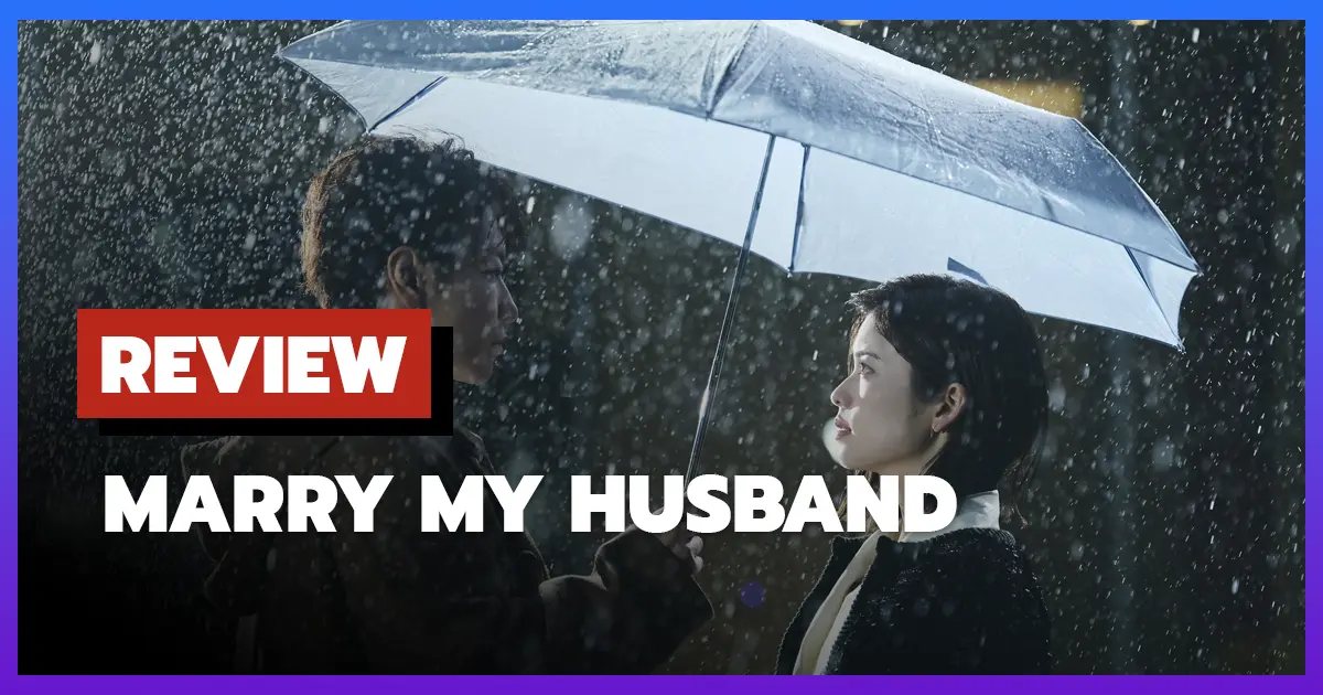 [รีวิว-เรื่องย่อ] Marry My Husband (2025) ความแค้นย้อนเวลาที่ดูเพลินจนหยุดไม่ได้!