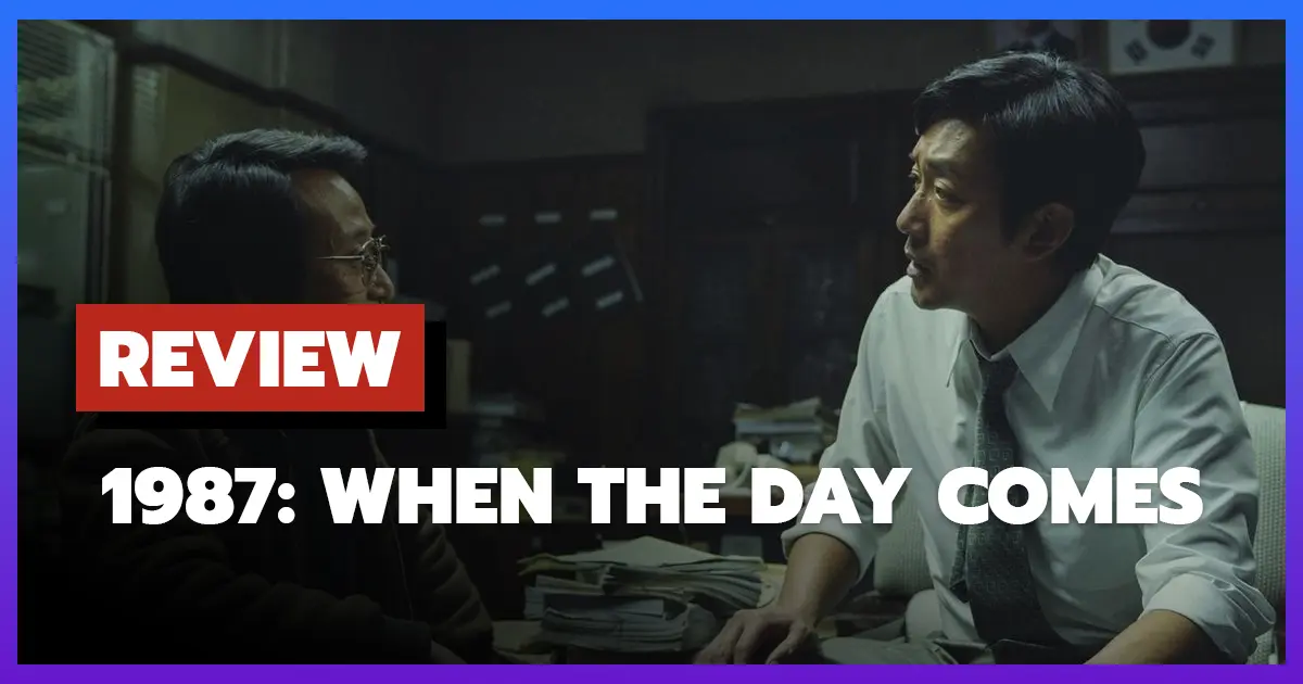 [รีวิว-เรื่องย่อ] 1987: When the Day Comes (2017) หนังเกาหลีสะท้อนประวัติศาสตร์