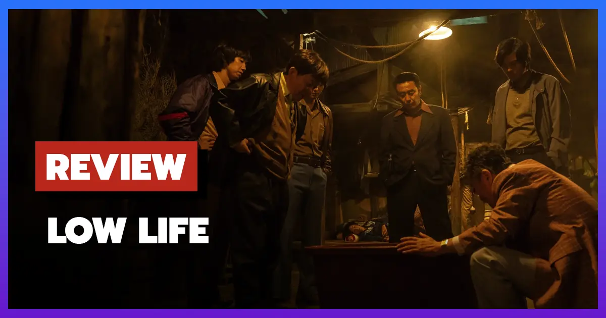 [รีวิว-เรื่องย่อ] Low Life (2025) การผจญภัยสุดระทึกของนักล่าสมบัติแห่งชินอัน