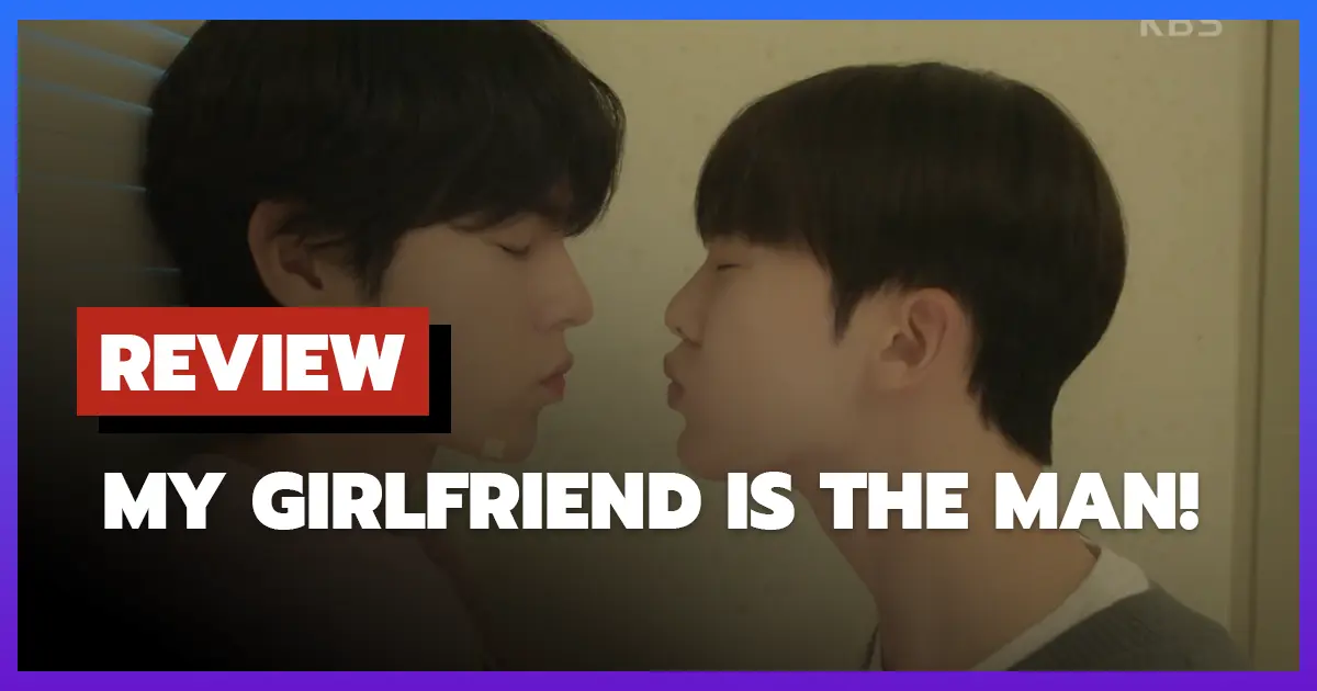 [รีวิว-เรื่องย่อ] เมื่อแฟนผมกลายเป็นหนุ่มสุดฮอต | My Girlfriend Is the Man! (2025)