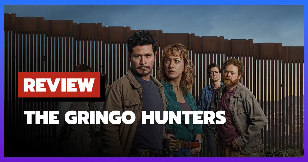 [รีวิว-เรื่องย่อ] หน่วยล่าอาชญากร | The Gringo Hunters (2025)