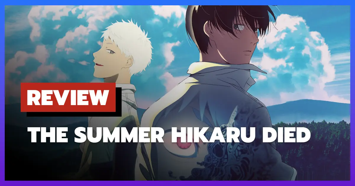 [รีวิว-เรื่องย่อ] The Summer Hikaru Died (2025) ความโศกเศร้าที่งดงามในความรัก