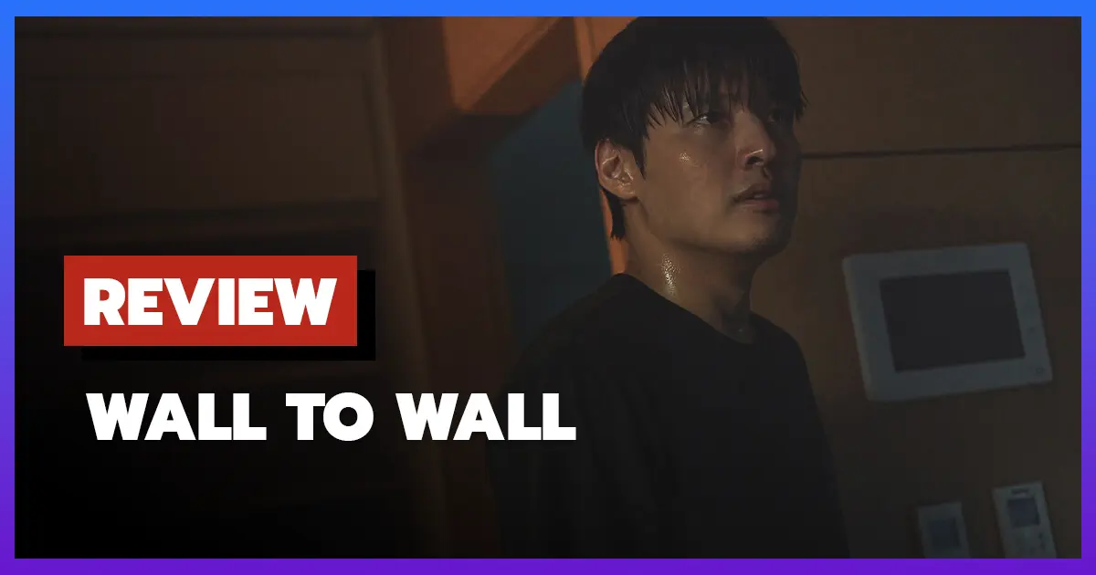 [รีวิว-เรื่องย่อ] ฝันร้าย 84 ตร.ม. | Wall to Wall (2025) เสียงลึกลับในกำแพงที่เปลี่ยนชีวิต