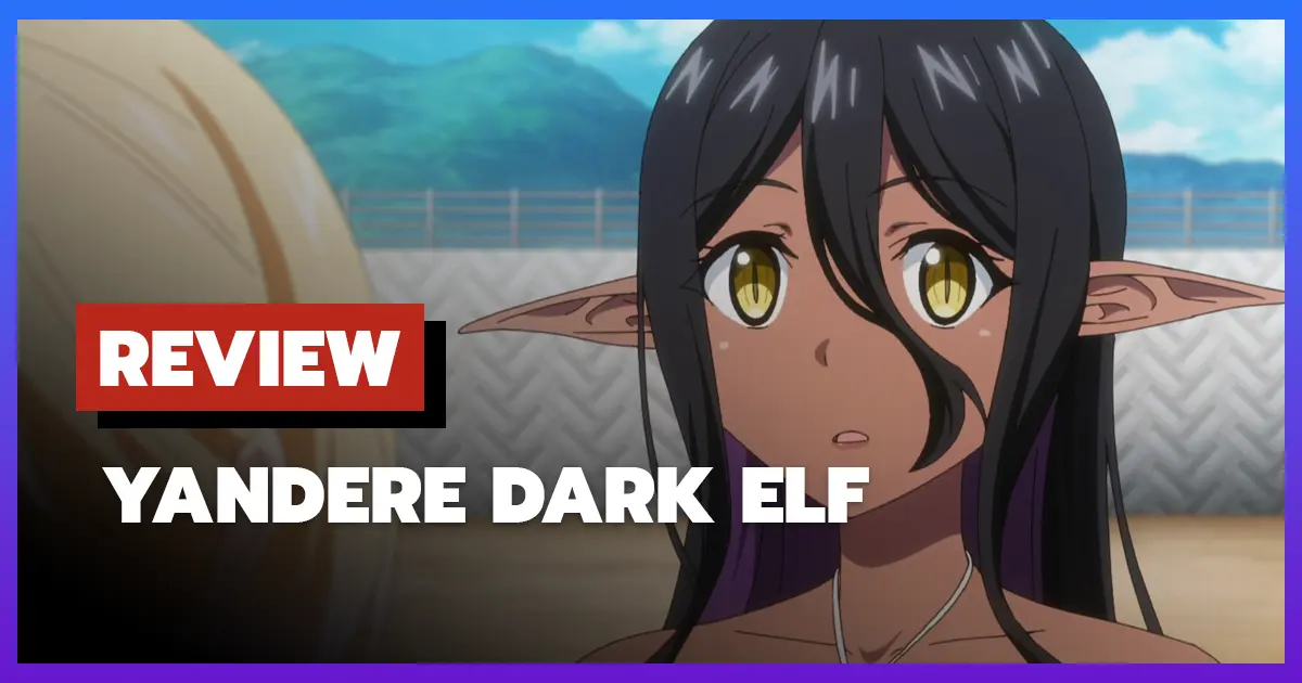 [รีวิว-เรื่องย่อ] Yandere Dark Elf (2025) อนิเมะสุดแซ่บจากอีกโลก