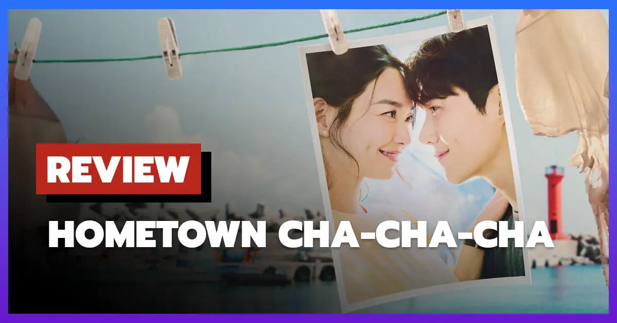 [รีวิว-เรื่องย่อ] โฮมทาวน์ ชะชะช่า | Hometown Cha-Cha-Cha (2021) ซีรีส์อบอุ่นหัวใจริมทะเล