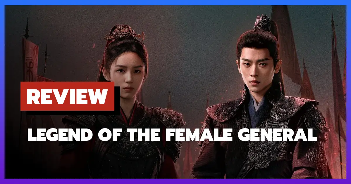 [รีวิว-เรื่องย่อ] เหนือสมรภูมิ | Legend of the Female General (2025) ซีรีส์จีนดราม่าสะเทือนใจ