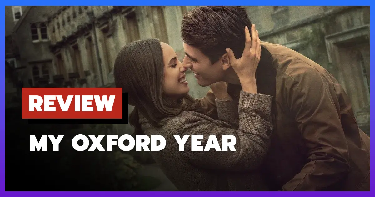 [รีวิว-เรื่องย่อ] อ็อกซ์ฟอร์ดในฝันของสาวอเมริกัน | My Oxford Year (2025)