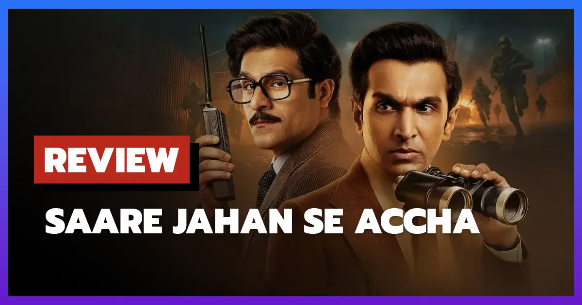 [รีวิว-เรื่องย่อ] Saare Jahan Se Accha (2025) ซีรีส์สายลับดราม่าเข้มข้น