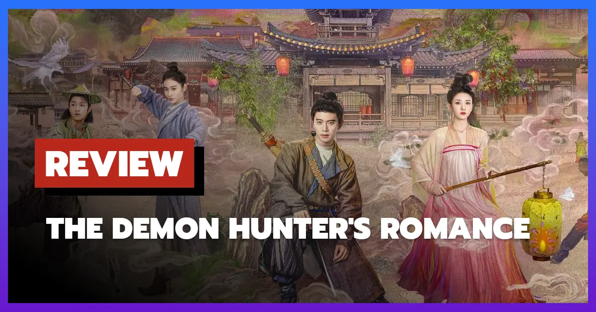 [รีวิว-เรื่องย่อ] ล่าปีศาจพิฆาตรัก | The Demon Hunter's Romance (2025)