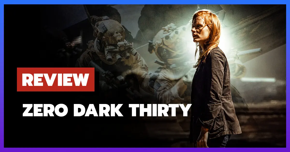 [รีวิว-เรื่องย่อ] Zero Dark Thirty (2012) หนังล่าบิน ลาเดนสุดระทึก