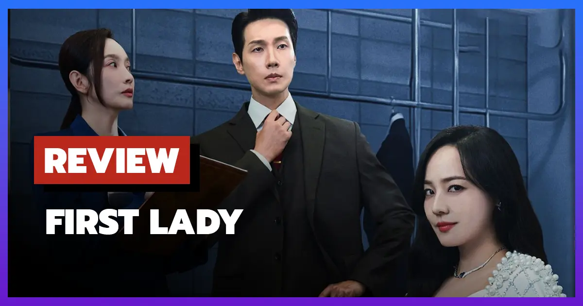 [รีวิว-เรื่องย่อ] สตรีหมายเลขหนึ่ง | First Lady (2025)