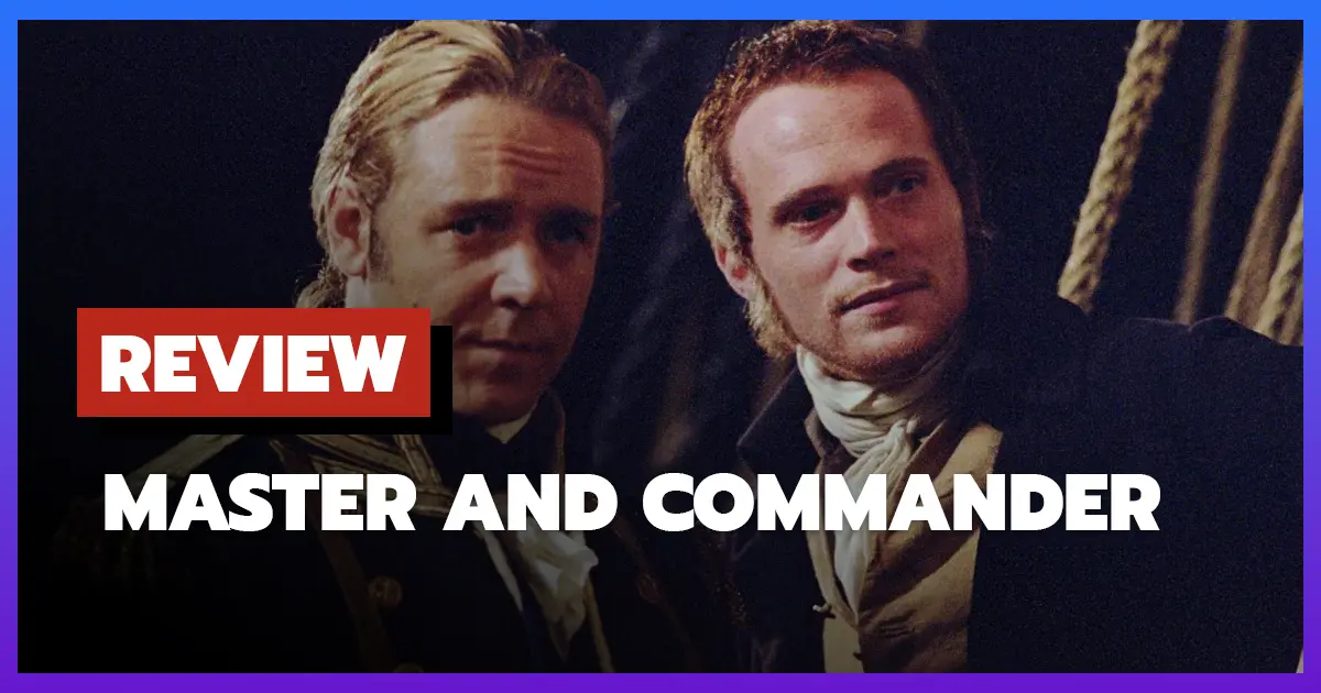 [รีวิว-เรื่องย่อ] ผู้บัญชาการสุดขอบโลก | Master and Commander (2003)