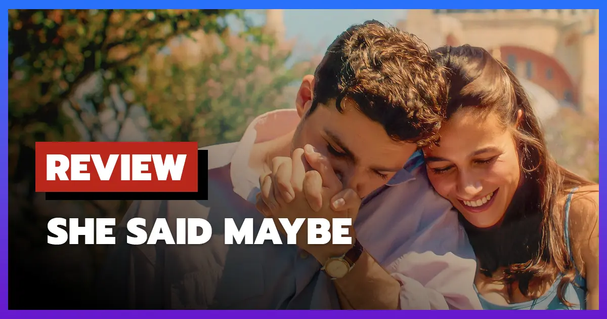 [รีวิว-เรื่องย่อ] เมื่อเธอตอบว่า…ไม่แน่ | She Said Maybe (2025)