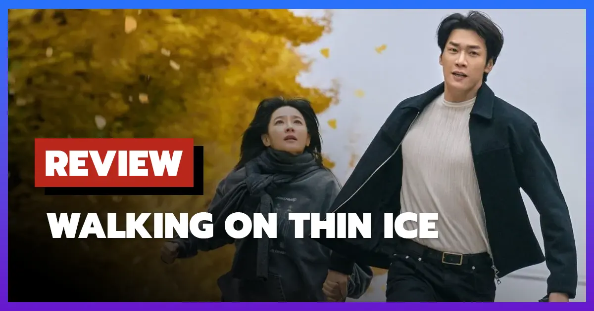 [รีวิว-เรื่องย่อ] Walking on Thin Ice (2025)