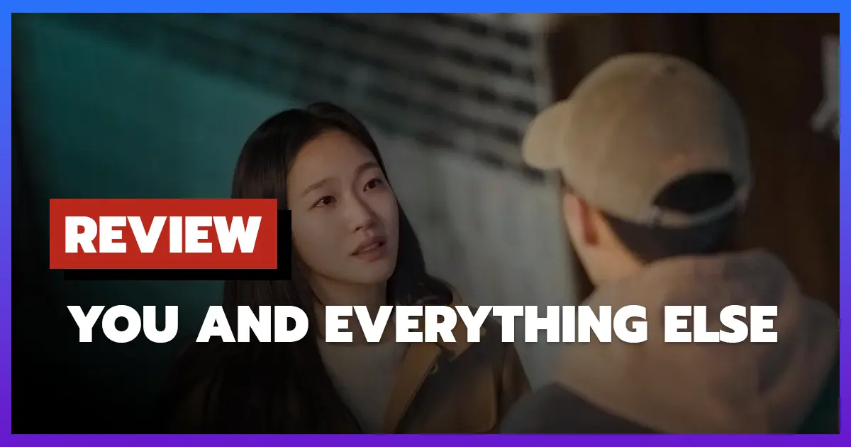[รีวิว-เรื่องย่อ] สารพันฉันกับเธอ | You and Everything Else (2025) ซีรีส์ดราม่าเกาหลีสุดซึ้ง