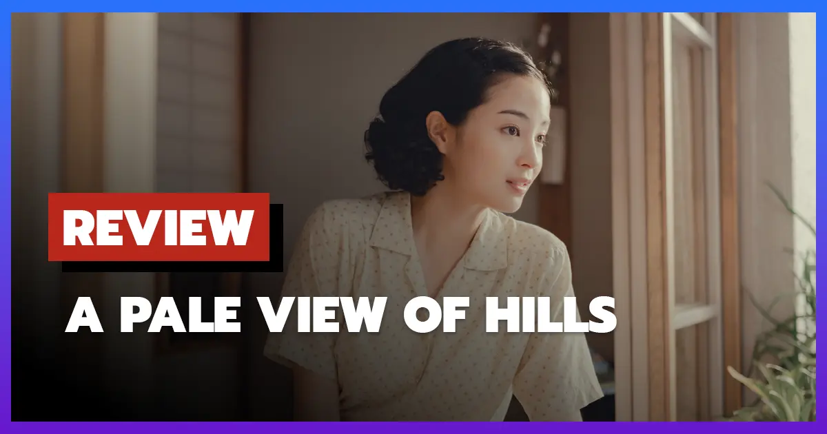 [รีวิว-เรื่องยา] ลางรักที่กลางเขา | A Pale View of Hills (2025)