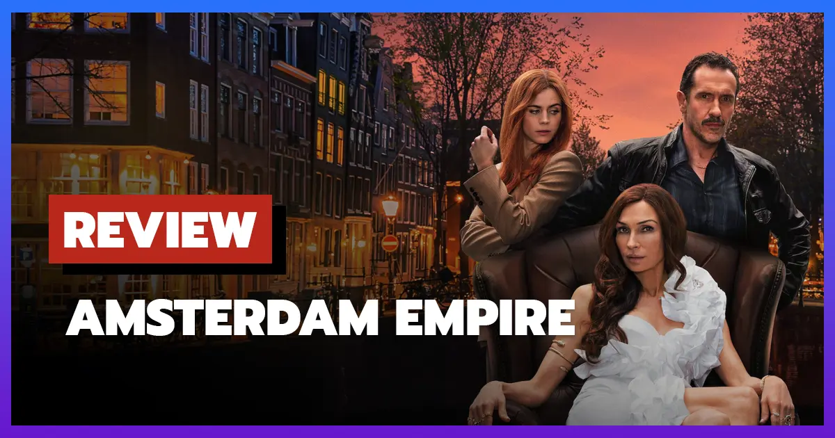 [รีวิว-เรื่องย่อ] อัมสเตอร์ดัม เอ็มไพร์ | Amsterdam Empire (2025)