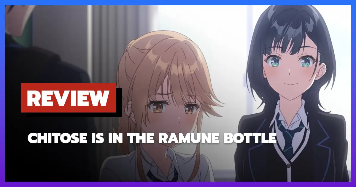 [รีวิว-เรื่องย่อ] ชีวิตรสโซดาของจิโตเสะคุง | Chitose is in the Ramune Bottle (2025)