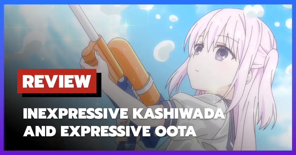 [รีวิว-เรื่องย่อ] Inexpressive Kashiwada and Expressive Oota (2025)