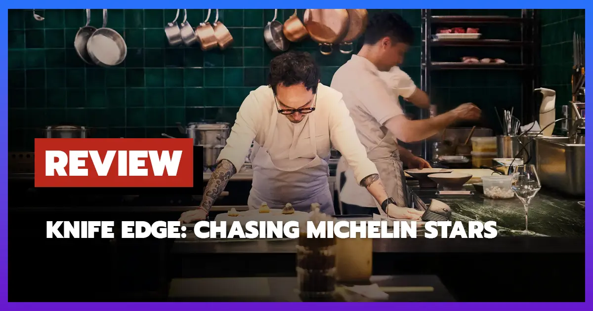 [รีวิว-เรื่องย่อ] Knife Edge: Chasing Michelin Stars (2025)
