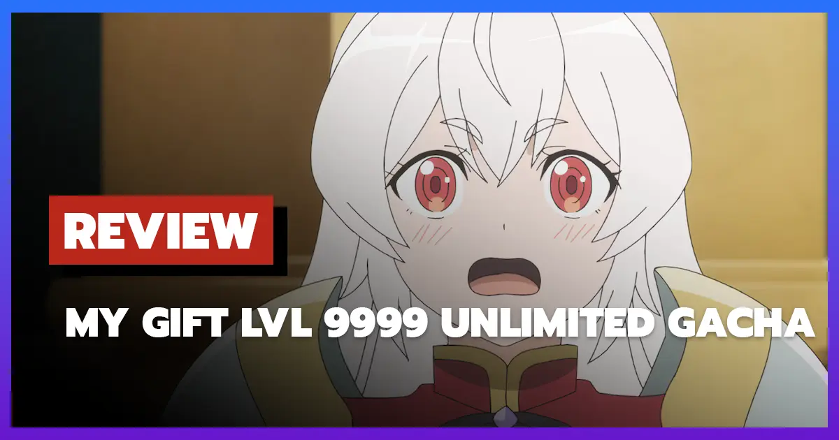 [รีวิว-เรื่องย่อ] My Gift Lvl 9999 Unlimited Gacha