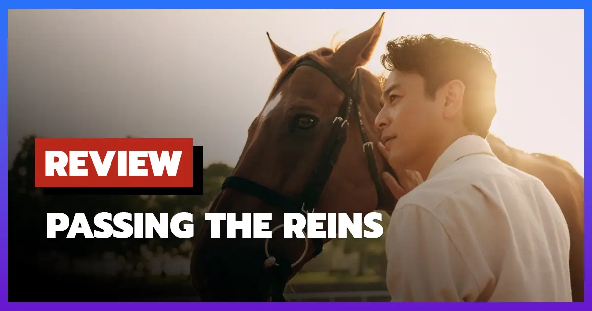 [รีวิว-เรื่องย่อ] ปลายบังเหียนเขียนฝัน | Passing the Reins (2025)