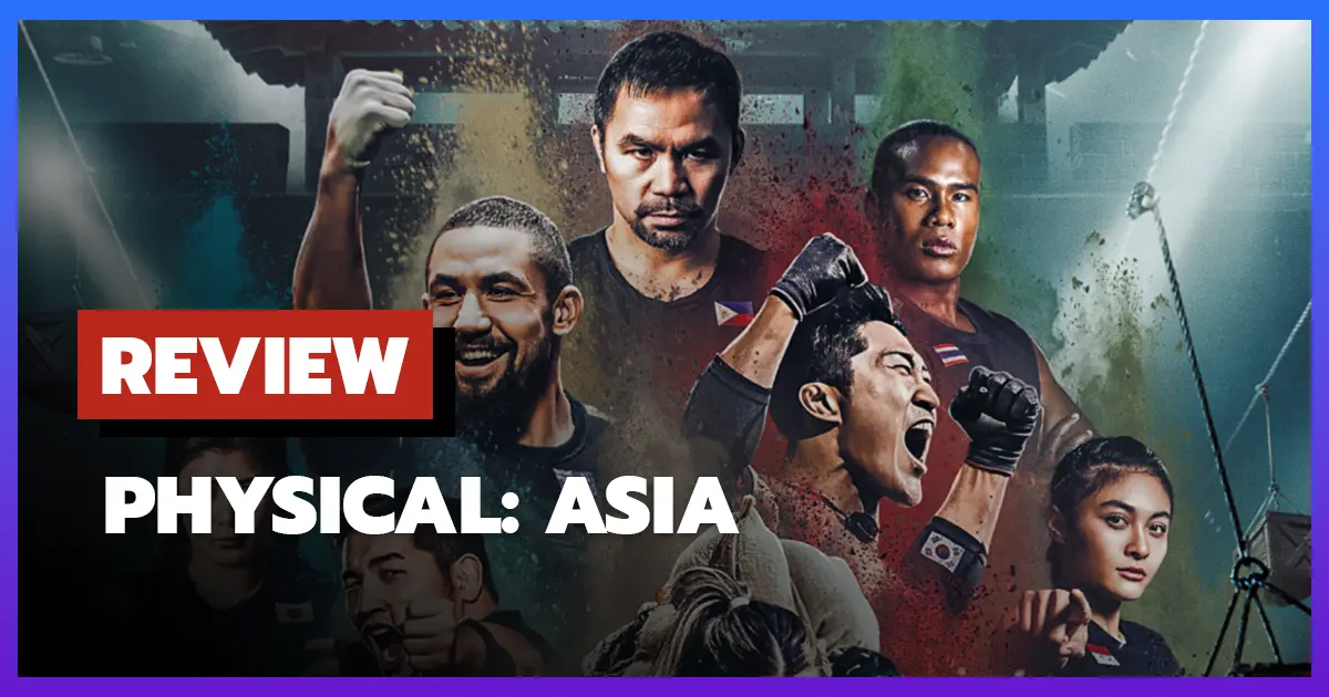 [รีวิว-เรื่องย่อ] คนแกร่งแข่งอึด: ศึกเอเชีย | Physical: Asia (2025)