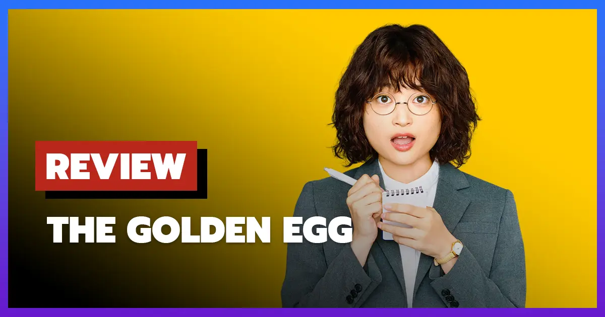 [รีวิว-เรื่องย่อ] นักข่าวสกู๊ปเด็ด | The Golden Egg (2025)
