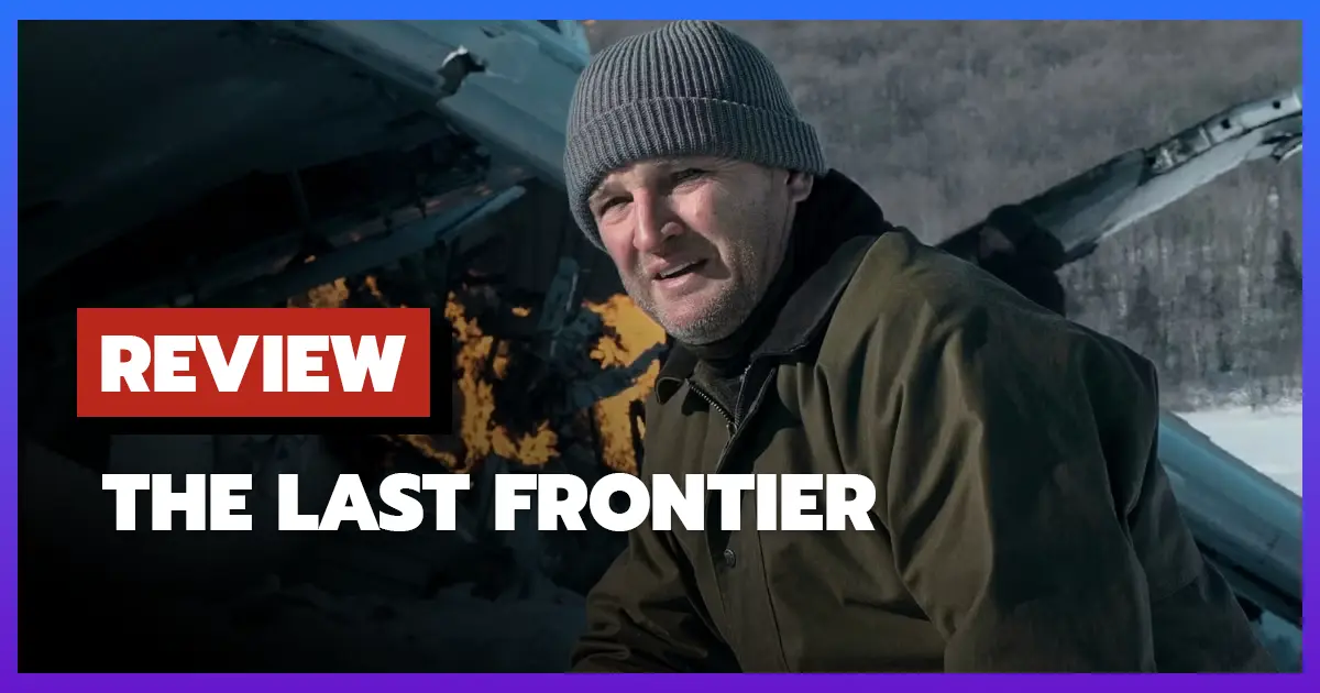 [รีวิว-เรื่องย่อ] The Last Frontier (2025)