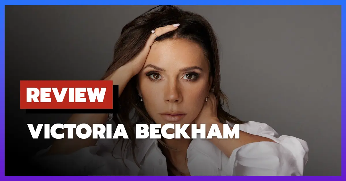 [รีวิว-เรื่องย่อ] วิคตอเรีย เบ็คแฮม | Victoria Beckham (2025)
