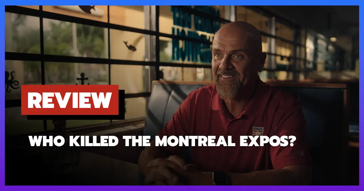 [รีวิว-เรื่องย่อ] มอนทรีออล เอ็กซ์โปส์ | Who Killed the Montreal Expos? (2025)