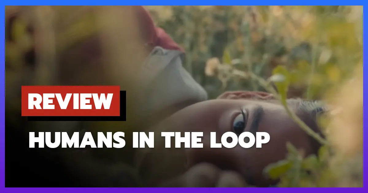 [รีวิว-เรื่องย่อ] Humans in the Loop (2025)