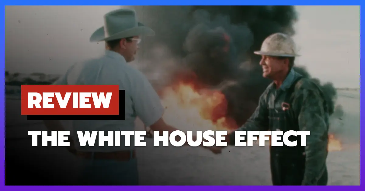 [รีวิว-เรื่องย่อ] เอฟเฟกต์ทำเนียบขาว | The White House Effect (2025)
