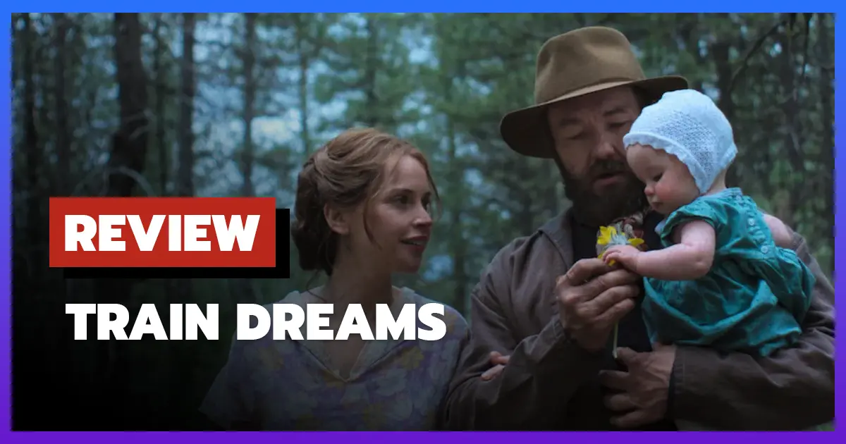 [รีวิว-เรื่องย่อ] ทางรถไฟสายฝัน | Train Dreams (2025)