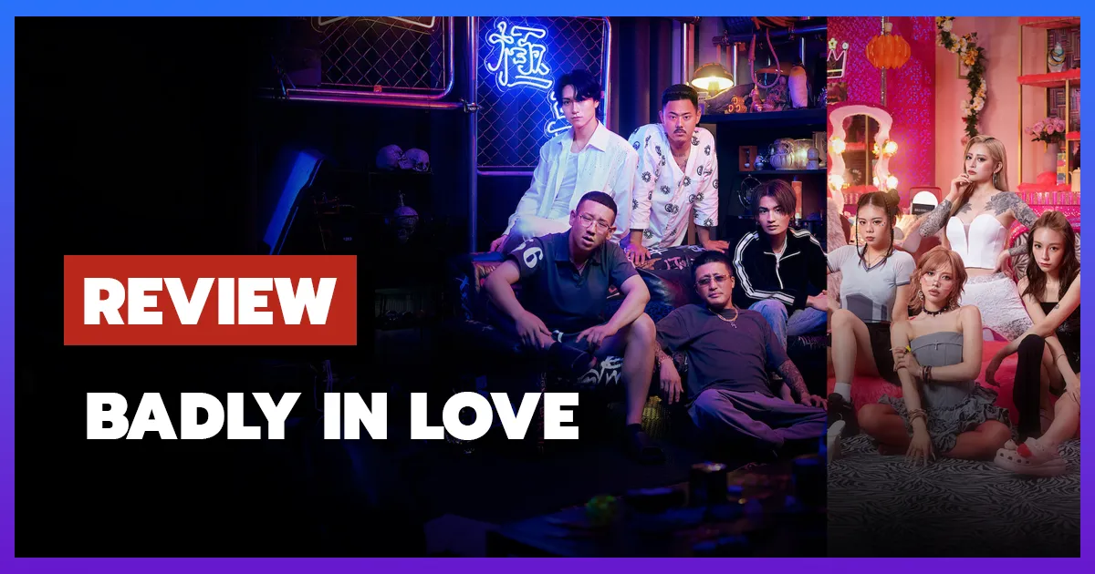 [รีวิว-เรื่องย่อ] คลั่งรักก็จัดมา | Badly In Love (2025)