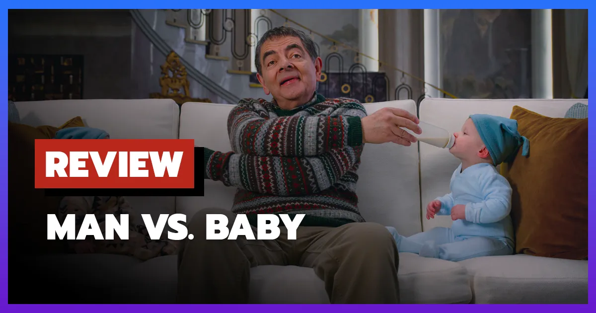 [รีวิว-เรื่องย่อ] Man vs. Baby (2025) มิสเตอร์บีนกับภารกิจเลี้ยงเด็ก