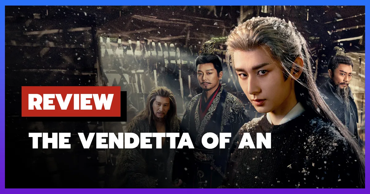 [รีวิว-เรื่องย่อ] ยุทธการแห่งฉางอัน | The Vendetta of An (2025)