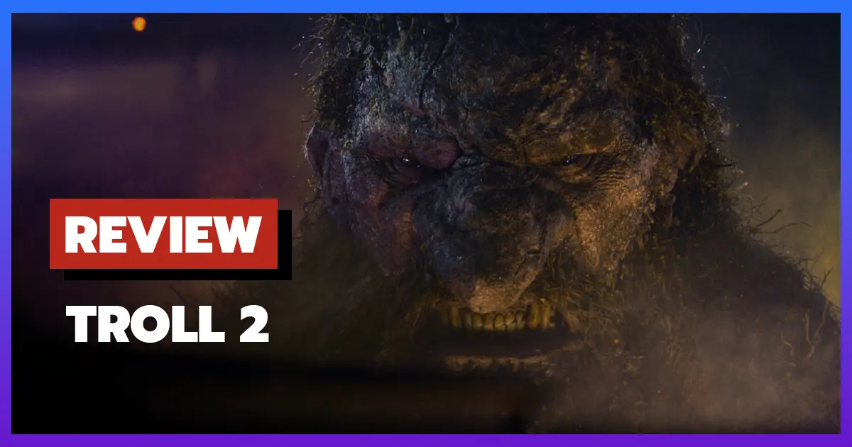 [รีวิว-เรื่องย่อ] โทรลล์ 2 | Troll 2 (2025) หนังสัตว์ประหลาดโทรลล์กลับมาอีกครั้ง