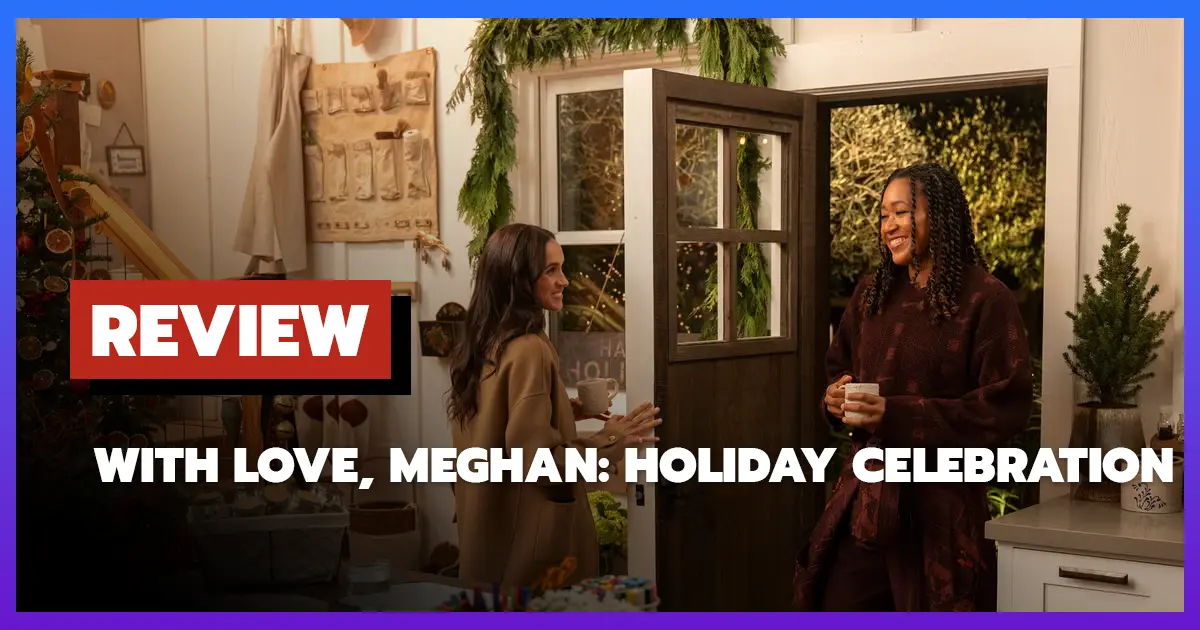 [รีวิว-เรื่องย่อ] With Love, Meghan: Holiday Celebration (2025)