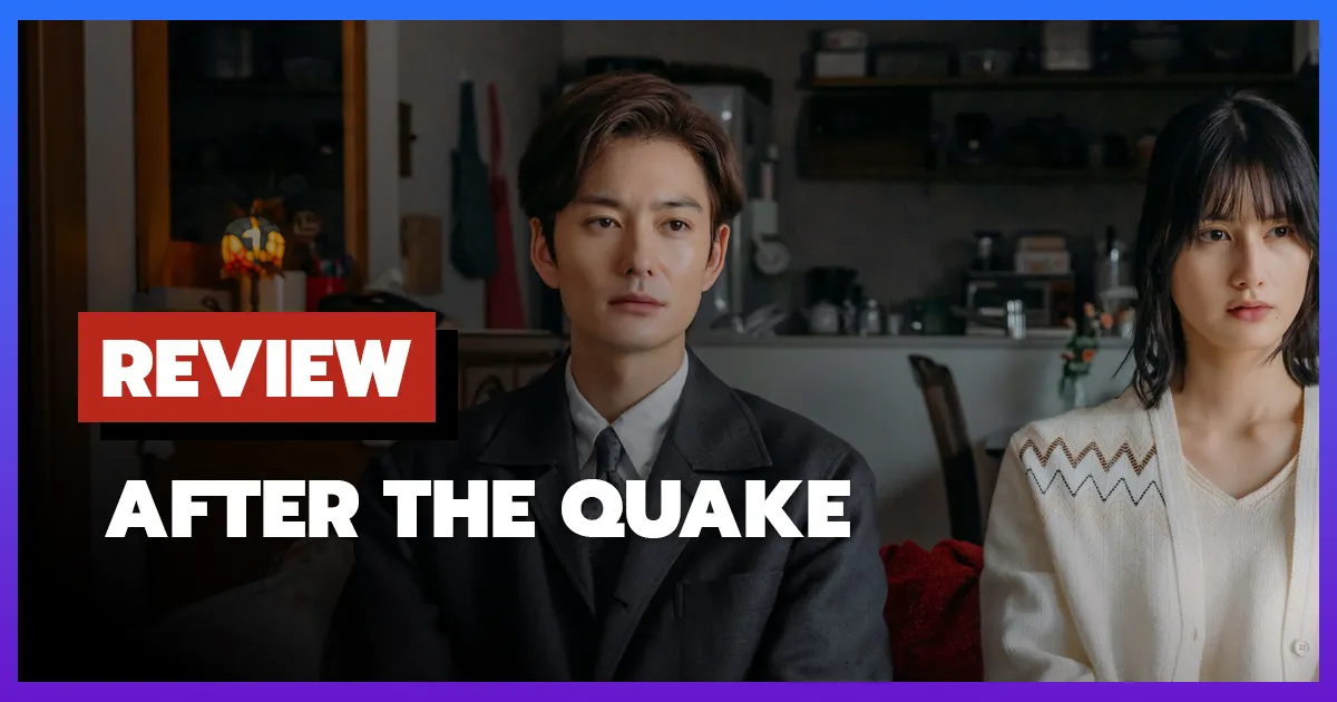 [รีวิว-เรื่องย่อ] อาฟเตอร์เดอะเควก | After the Quake (2025)