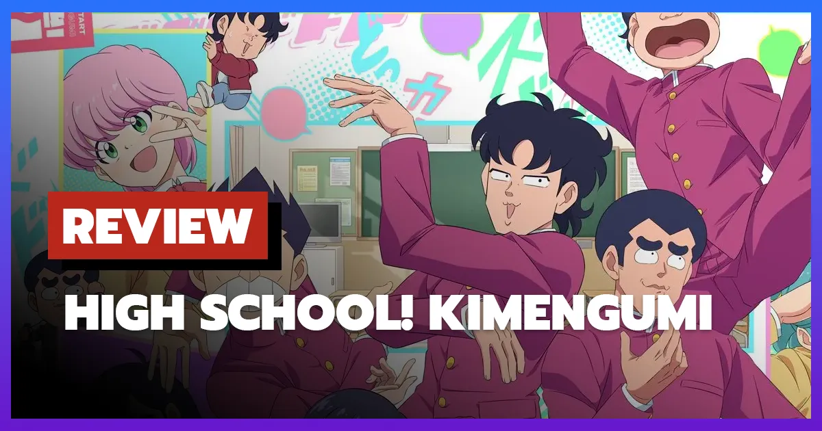 [รีวิว-เรื่องย่อ] High School! Kimengumi (2026) อนิเมะคอมเมดี้สุดบ้าสไตล์ยุค 80s