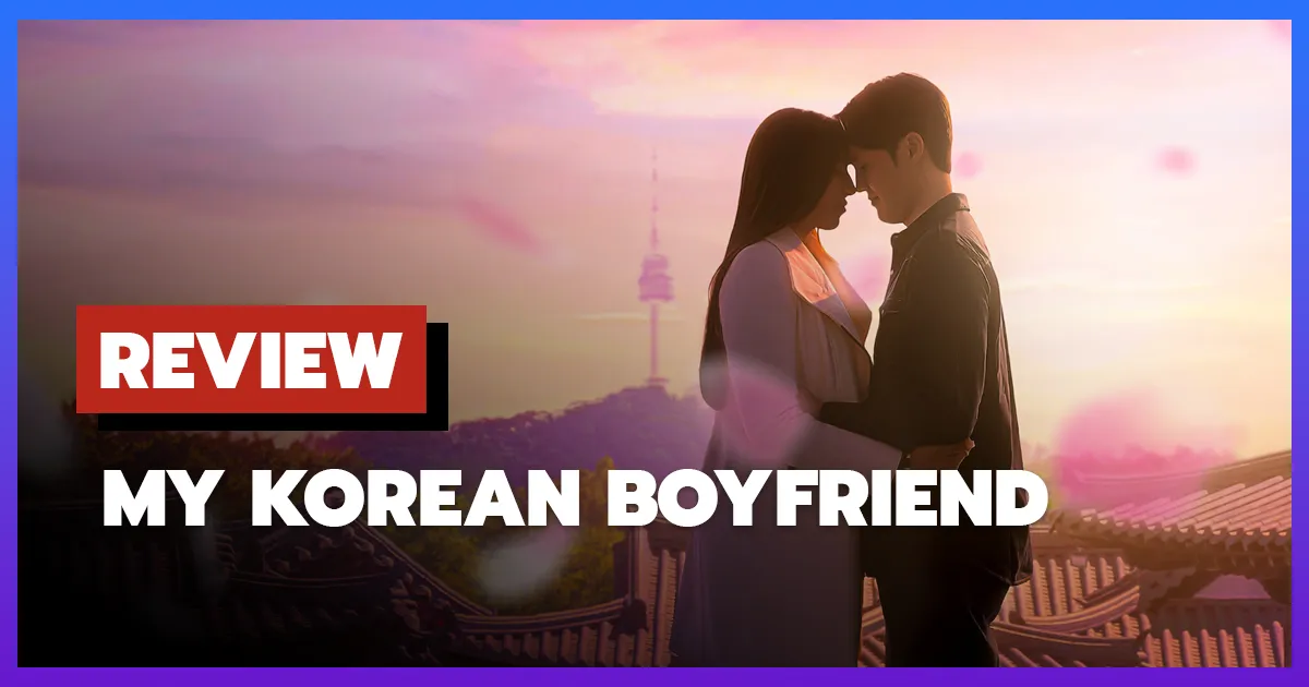 [รีวิว-เรื่องย่อ] โอปป้าของฉัน | My Korean Boyfriend (2025)