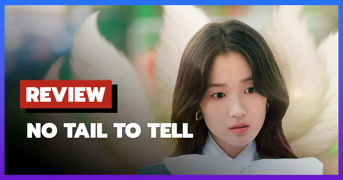 [รีวิว-เรื่องย่อ] เรื่องของจิ้งจอกสาวไร้หาง | No Tail to Tell (2026)