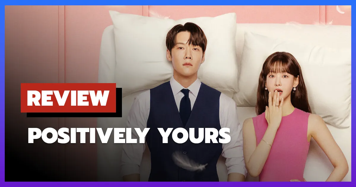[รีวิว-เรื่องย่อ] Positively Yours (2026)